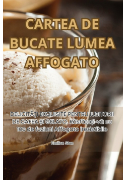 Cartea De Bucate Lumea Affogato