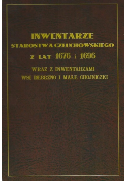 Inwentarze starostwa człuchowskiego z lat 1676 - 1696