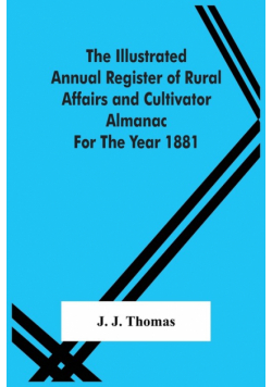 The Illustrated Annual Register Of Rural Affairs And Cultivator Almanac For The Year 1881