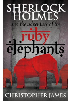 Sherlock Holmes and The Adventure of the Ruby Elephants