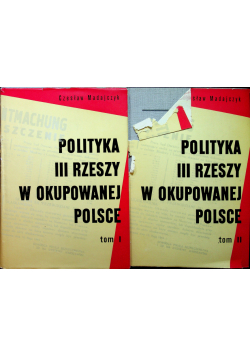 Polityka III Rzeszy w okupowanej Polsce tom I i II