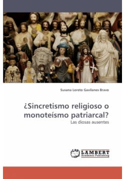 ¿Sincretismo religioso o monoteísmo patriarcal?