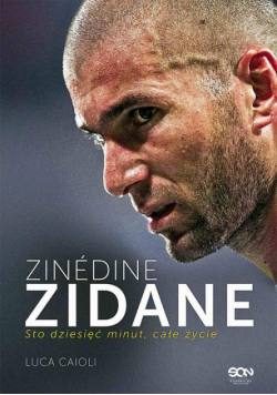 Zinédine Zidane. Sto dziesięć minut, całe życie