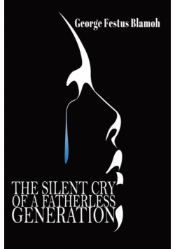 The Silent Cry of a Fatherless Generation