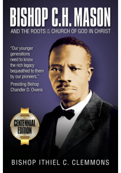 Bishop C. H. Mason and the Roots of the Church of God in Christ