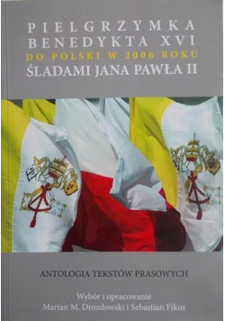 Pielgrzymka Benedykta XVI do Polski w 2006 roku śladami Jana Pawła II