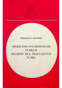 Społeczno wychowawcze funkcje studiów dla pracujących w PRL