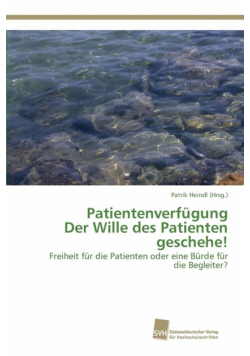 Patientenverfügung Der Wille des Patienten geschehe!