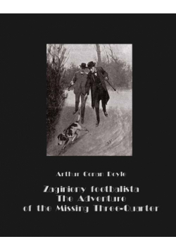 Zaginiony footbalista. The Adventure of the Missing Three-Quarter
