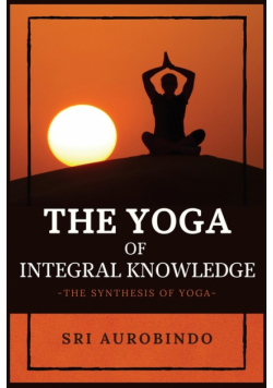 The Yoga of Integral Knowledge
