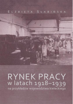 Rynek pracy w latach 1918-1939 na przykładzie województwa kieleckiego