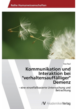 Kommunikation und Interaktion bei "verhaltensauffälliger" Demenz