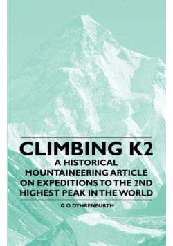 Climbing K2 - A Historical Mountaineering Article on Expeditions to the 2nd Highest Peak in the World