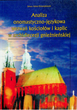 Analiza onomastyczno językowa wezwań kościołów i kaplic w archidiecezji gnieźnieńskiej