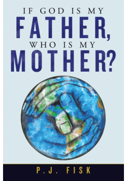 If God Is My Father, Who Is My Mother?