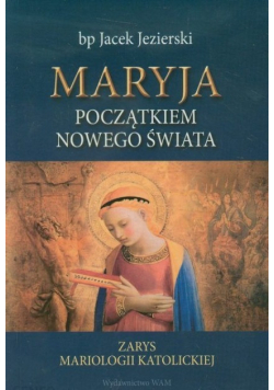 Maryja początkiem nowego świata