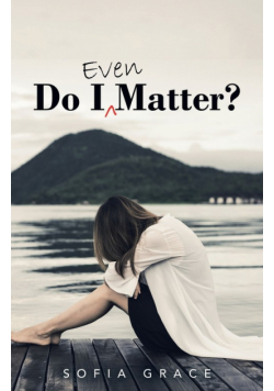 Do I Even Matter?