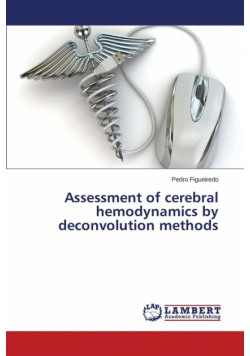 Assessment of Cerebral Hemodynamics by Deconvolution Methods