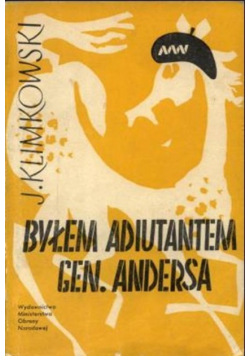 Byłem adiutantem Gen. Andersa