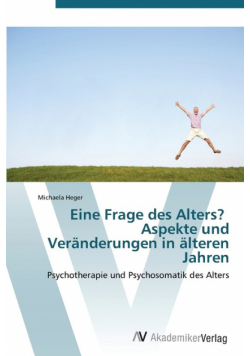 Eine Frage des Alters? Aspekte und Veränderungen in älteren Jahren