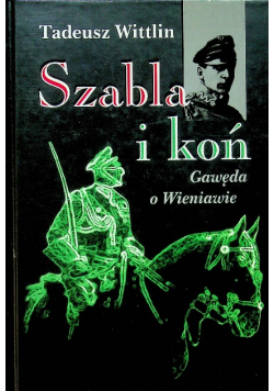 Szabla i koń Gawęda o Wieniawie