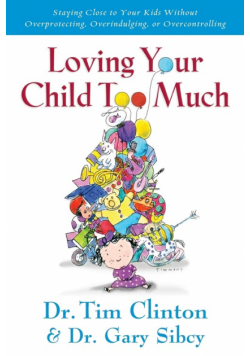 Loving Your Child Too Much