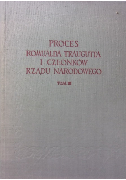 Proces Romualda Traugutta i członków Rządu Narodowego Tom 3
