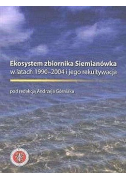 Ekosystem zbiornika Siemianówka w latach 1990 2004 i jego rekultywacja
