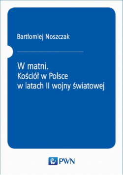 W matni. Kościół w Polsce w latach II wojny światowej