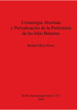 Cronología Absoluta y Periodización de la Prehistoria de las Islas Baleares