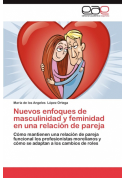 Nuevos Enfoques de Masculinidad y Feminidad En Una Relacion de Pareja