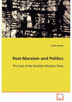 Post-Marxism and Politics - The Case of the Brazilian Workers' Party