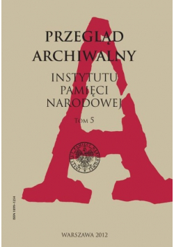 Przegląd Archiwalny Instytutu Pamięci Narodowej Tom 5