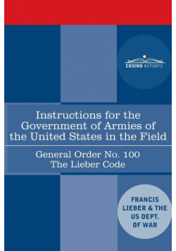 Instructions for the Government of Armies of the United States in the Field - General Order No. 100
