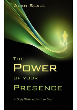 The Power of Your Presence
