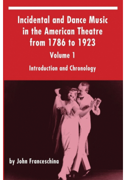 Incidental and Dance Music in the American Theatre from 1786 to 1923