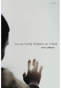 How the body shapes the mind