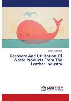 Recovery And Utilisation Of Waste Products From The Leather Industry