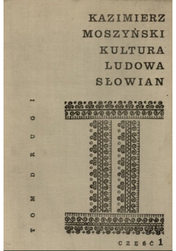 Kultura ludowa Słowian Tom II część 1