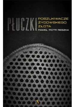Płuczki W poszukiwaniu żydowskiego złota
