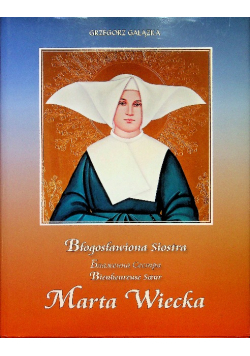 Błogosławiona siostra Marta Wiecka