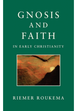 Gnosis and Faith in Early Christianity