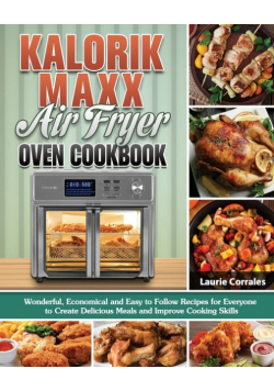 Kalorik Maxx Air Fryer Oven Cookbook