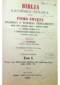 Biblia łacińsko - polska czyli Pismo Święte Starego i Nowego Testamentu tom I 1896r