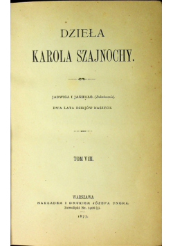 Dzieła Karola Szajnochy tom VIII 1877r