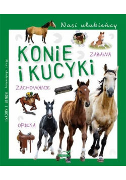 Nasi ulubieńcy. Konie i kucyki