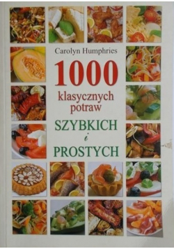 1000 klasycznych potraw szybkich i prostych