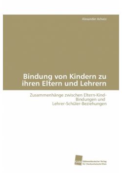 Bindung von Kindern zu ihren Eltern und Lehrern