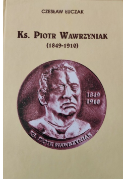 Ks Piotr Wawrzyniak 1849 1910