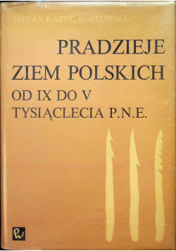 Pradzieje ziem polskich od IX do V tysiąclecia p. n. e